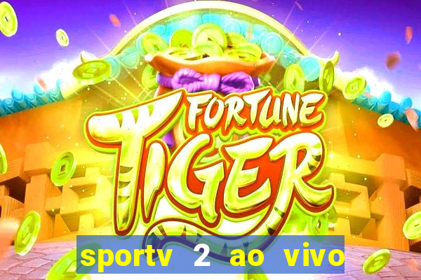 sportv 2 ao vivo futebol play hd
